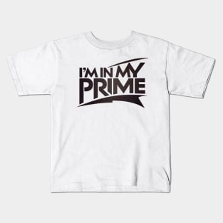 I m in my prime Kids T-Shirt